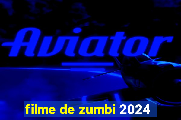 filme de zumbi 2024